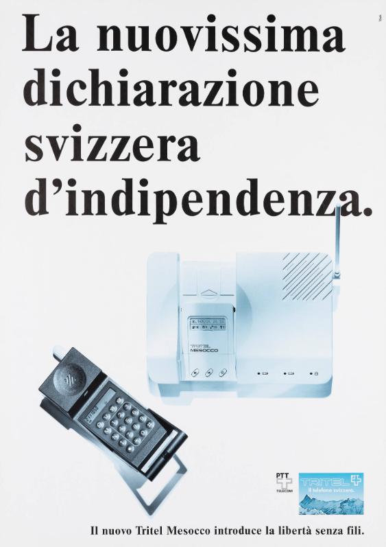 La nuovissima dichiarazione svizzera d'indipendenza. Il nuovo Tritel Mesocco introduce la libertà senza fili. PTT