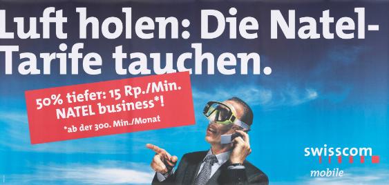 Luft holen: Die Natel-Tarife tauchen. 50% tiefer: 15 Rp./Min. NATEL business*! *ab der 300. Min./Monat -  Swisscom mobile