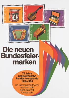 Die neuen Bundesfeiermarken - 75 Jahre Schweizerische Bundesfeierspende 1910-1985 - Ein Gemeinschaftswerk aus dem Volk - Durch das Volk - Für das Volk