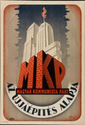 MKP - Magyar Kommunista Part - az ujjáépités alapja