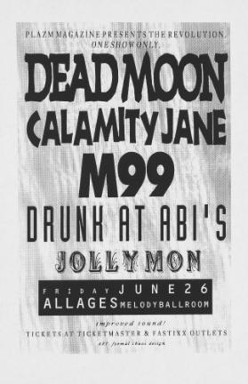 Plazm Mazine Presents The Revolution. One Show only. Dead Moon - Calamity Jane - M99 - Drunk at Abi's - Jollymoon