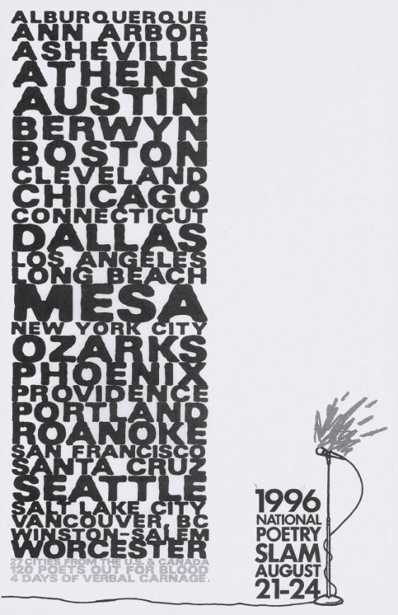 Alburquerque - Ann Arbor - Asheville (...) - 27 Citiies from the U.S. & Canada - 120 Poets Out for Blood - 4 Days of Verbal Carnage - National Poetry Slam