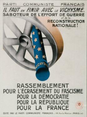 Il faut en finir avec le vichysme. - Saboteur de l'effort de guerre et de la reconstrucion nationale! - Rassemblement pour l'écrasement du fascisme - pour la démocratie - pour la république - pour la France
