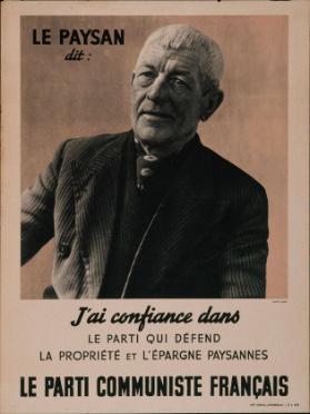Le paysan dit: J'ai confiance dans le parti qui défend la propriété et l'épargne paysanne - Le parti communiste français
