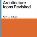 Ausstellungspublikation "Architecture Icons Revisited"; Museum für Gestaltung Zürich (Hg.); 202…