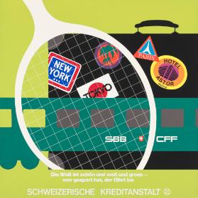 Die Welt ist schön und weit und gross - Wer gespart hat, der fährt los - Schweizerische Kreditanstalt