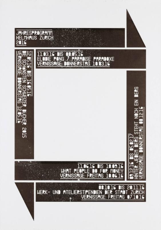 Jahresprogramm Helmhaus Zürich 2016 - Elodie Ping / Paradise Pardoxe - Hinter jedem Berg steht noch ein Berg - What People Do for Money - Werk- und Atelierstipendien der Stadt Zürich - Die schönsten Schweizer Bücher 2015