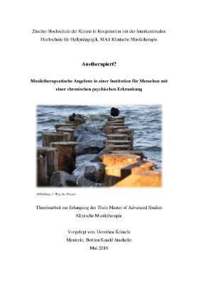 Austherapiert ? - Musiktherapeutische Angebote in einer Institution für Menschen mit einer chronischen psychischen Erkrankung