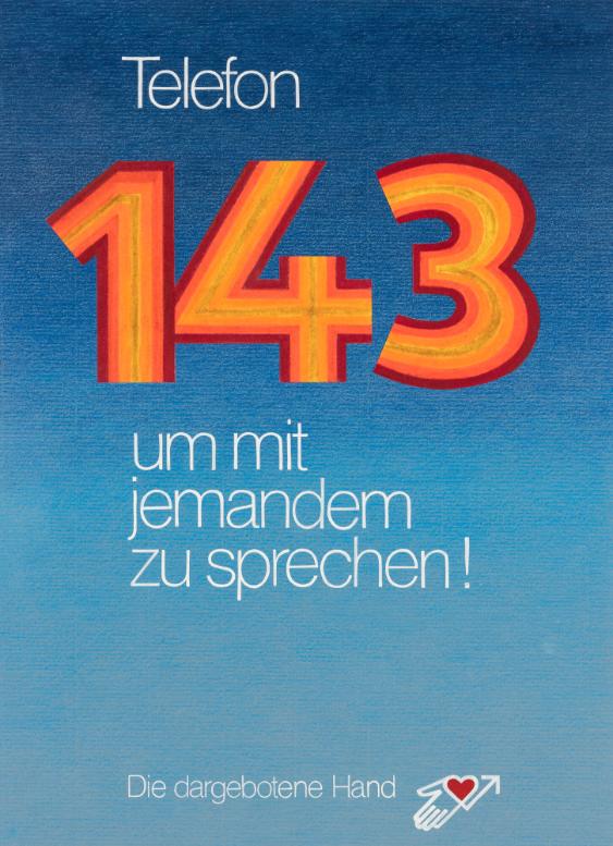 Telefon 143 um mit jemandem zu sprechen! Die dargebotene Hand