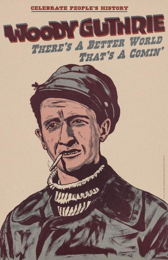 Celebrate People's History - Woody Guthrie - "There's a Better World that's a Comin"