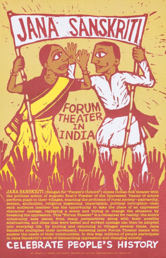 Jana Sanskriti - Forum Theater in India - Jana Sanskriti (Bengali for "People's Culture) Mixes Indian Folk Theatre with the Political Action of August Boal's Theater of the Oppressed. Teams of Actors Perform Plays in Their Villages, Enacting the Problems of Rural Society-Patriarchy, Sexism, Alcoholism, Religious Hegemony, Imperialism, Political Corruption [...] - Celebrate People's History