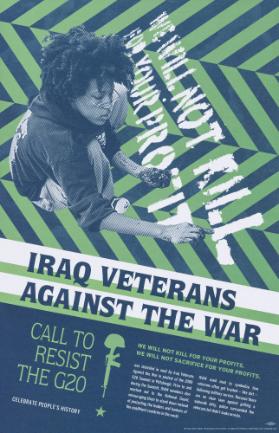 Iraq Veterans Against the War - We Will Not Kill for Your Profit - Call to Resist the G20 - We Will Not Kill for Your Profit - We Will Not SacrificePittsburgh [...] - Celebrate People's History