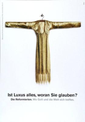Ist Luxus alles, woran Sie glauben? - Die Reformierten. Wo Gott und die Welt sich treffen.
