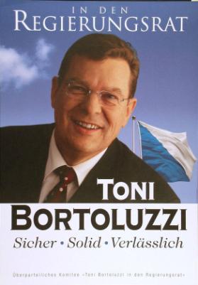 In den Regierungsrat - Toni Bortoluzzi - Sicher - Solid - Verlässlich