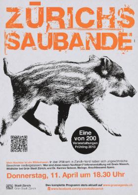 Zürichs Saubande - Eine von 200 Veranstaltungen Frühling 2013 - Mein Nachbar ist ein Wildschwein. In den Wäldern in Zürich-Nord haben sich ungewöhnlihce Bewohner niedergelassen. Wer sind diese neuen Nachbarn? Infoveranstaltung mit Erwin Nüesch, Wildhüter bei Grün Stadt Zürich, und Dr. Hannes Geisser, Biologe. Anschliessend Apéro. - Stadt Zürich - Grün Stadt Zürich