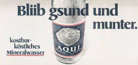 Bliib gsund und munter. Kostbar-köstliches Mineralwasser - Aqui