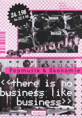 Popmusik & Ökonomie - there is no business like business - Shedhalle