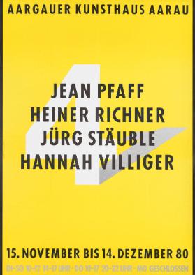 Aargauer Kunsthaus Aarau - Jean Pfaff - Heiner Richner - Jürg Stäuble - Hannah Villiger