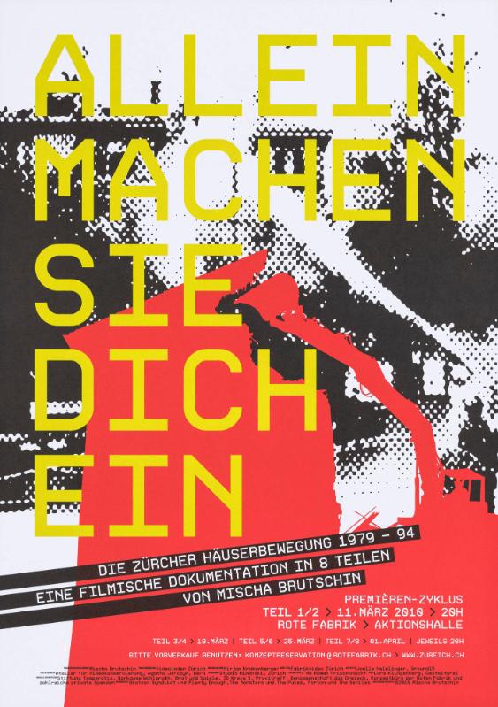 Allein machen sie dich ein - Die Zürcher Hauserbewegung 1979-94 - Eine filmische Dokumentation in 8 Teilen von Mischa Brutschen (recto) - Allein machen Sie dich ein - Premièren-Zyklus in acht Teilen - Rote Fabrik Aktionshalle (verso)