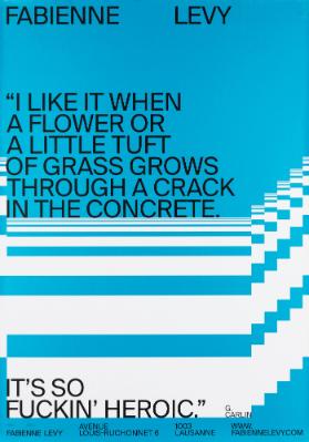 Fabienne Levy - "I Like it when a Flower or a Little Tuft of Grass Grows through a Crack in the Concrete. It's so Fuckin' Heroic." G. Carlin