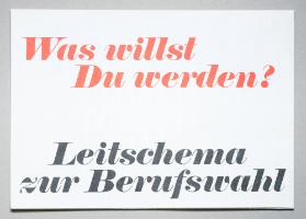 Was willst du werden? Leitschema zur Berufswahl