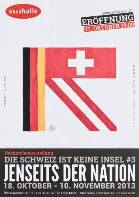 Rechercheausstellung - Die Schweiz ist keine Insel - Jenseits der Nation - Shedhalle
