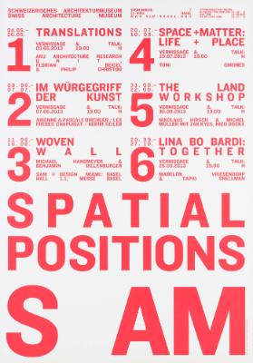 Spatial Positions 1-6 - 1 Translations 2 Im Würgegriff der Kunst 3 Woven Wall 4 Space + Matter: Life + Place 5 The Land Workshop 6 Lina Bo Bardi: Together - S AM