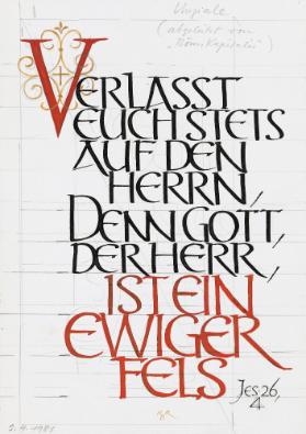 Verlasst euch stets auf den Herrn - denn Gott, der Herr, ist ein ewiger Fels - JES 26 4