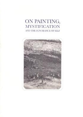 On Painting, Mystification and the Ignorance of Self