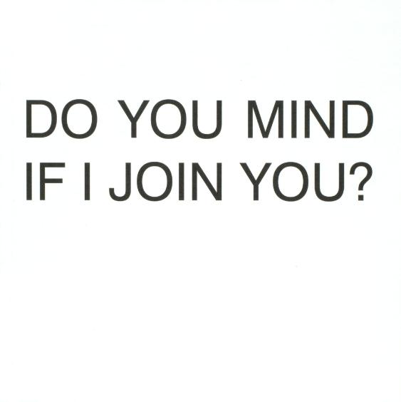 Do You Mind If I Join You?