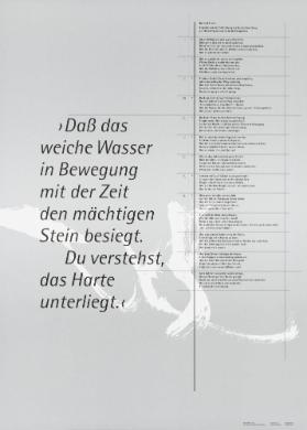 "Dass das weiche Wasser in Bewegung mit der Zeit den mächtigen Stein besiegt. Du verstehst, das Harte unterliegt."