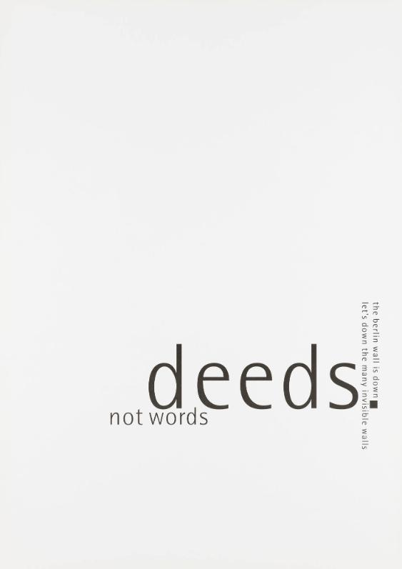 Deeds. Not Words - The Berlin Wall is Down - Let's Down the Many Invisible Walls