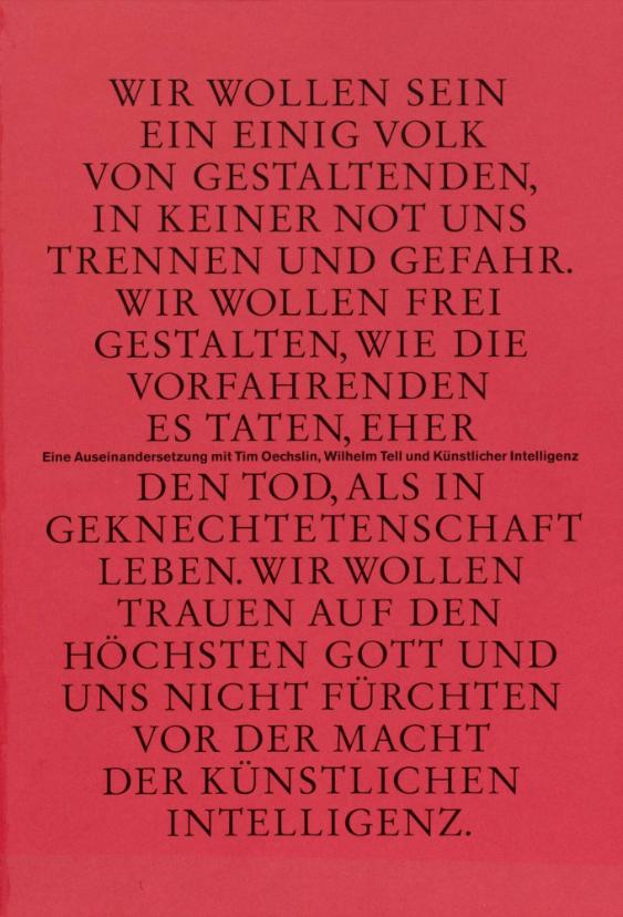 Wir wollen sein ein einig Volk von Gestaltenden, in keiner Not uns trennen und Gefahr. Wir wollen frei gestalten, wie die Vorfahrenden es taten, eher den Tod, als in Geknechtetenschaft leben. Wir wollen trauen auf den höchsten Gott und uns nicht fürchten vor der Macht der künstlichen Intelligenz.