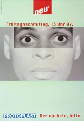 Neu - Freitagnachmittag, 13 Uhr 07. - Protoplast - Der nächste, bitte.