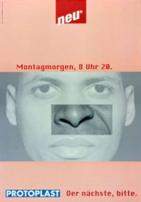 Neu - Montagmorgen, 8 Uhr 20. - Protoplast - Der nächste, bitte.