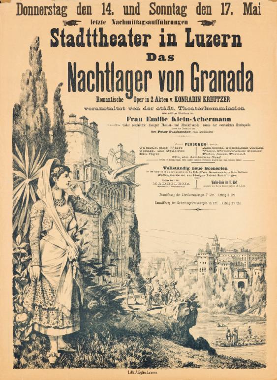 Stadttheater in Luzern - Das Nachtlager von Granada - Romantische Oper in 2 Akten von Konradin Kreutzer veranstaltet von der städt. Theaterkommission - Frau Emilie Klein-Achermann [...]