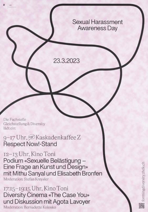 Sexual Harassement Awareness Day - Die Fachstelle Gleichstellung & Diversity lädt ein: Kaskadenkaffee Z - Respect Now! Stand - Podium "Sexuelle Belästigung - Eine Frage an Kunst und Design" mit Mithu Sanyal und Elisabeth Bronfen - Diversity Cinema "The Case You" und Diskussion mit Agota Lavoyer