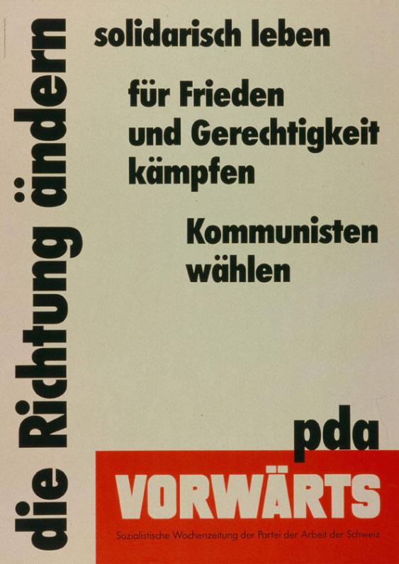Die Richtung ändern - solidarisch leben - für Frieden und Gerechtigkeit  kämpfen - Kommunisten wählen - PdA - Vorwärts