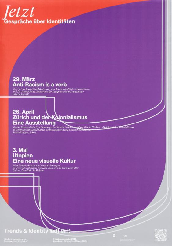 Jetzt - Gespräche über Identitäten - Anti-Racism is a Verb - Zürich und der Kolonialismus - Eine Ausstellung - Utopien - Eine neue visuelle Kultur - Trends & Identity lädt ein! ZHdK