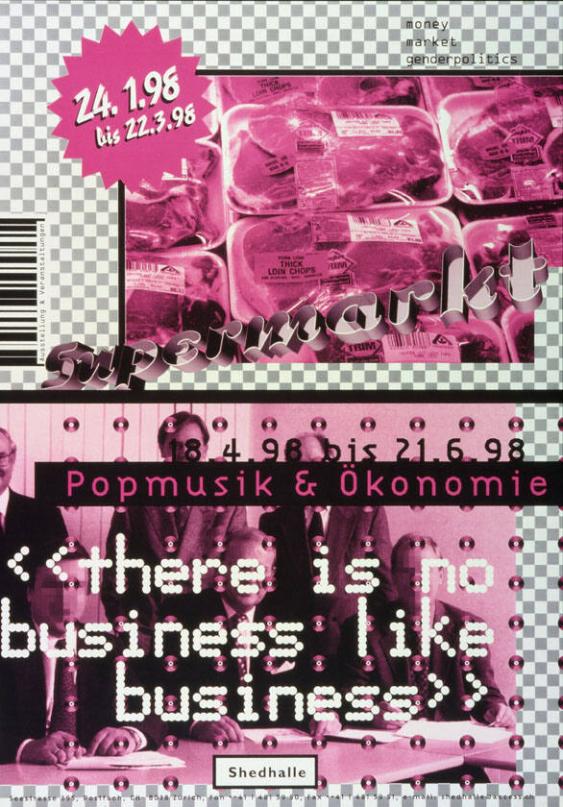 Popmusik & Ökonomie - <there is no business like business> - Shedhalle