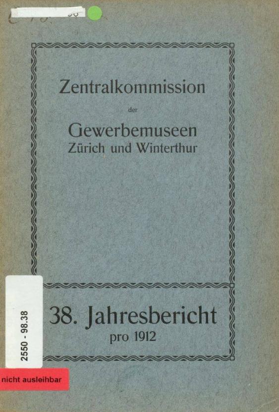 38. Jahresbericht der Zentralkommission der Gewerbemuseen Zürich und Winterthur