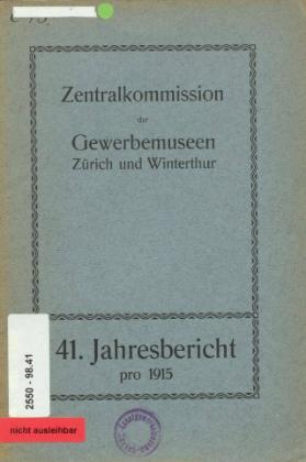 41. Jahresbericht der Zentralkommission der Gewerbemuseen Zürich und Winterthur