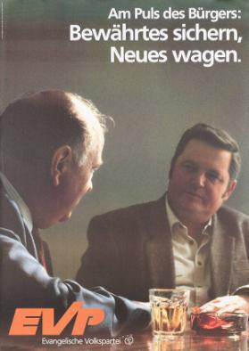 Am Puls des Bürgers: Bewährtes sichern, Neues wagen. EVP - Evangelische Volkspartei