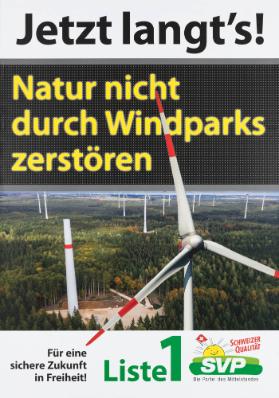 Jetzt langt's! Natur nicht durch Windparks zerstören - Für eine sichere Zukunft in Freiheit! Liste 1 - SVP
