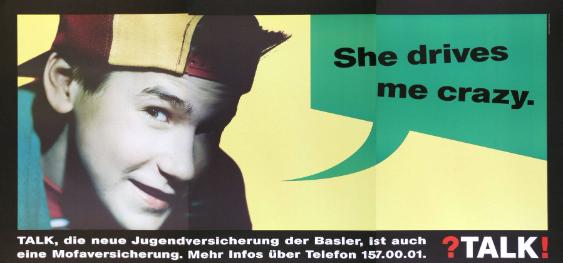 She drives me crazy. - Talk, die neue Jugendversicherung der Basler, ist auch eine Mofaversicherung. Mehr Infos über Telefon 157.00.01. - ?Talk!