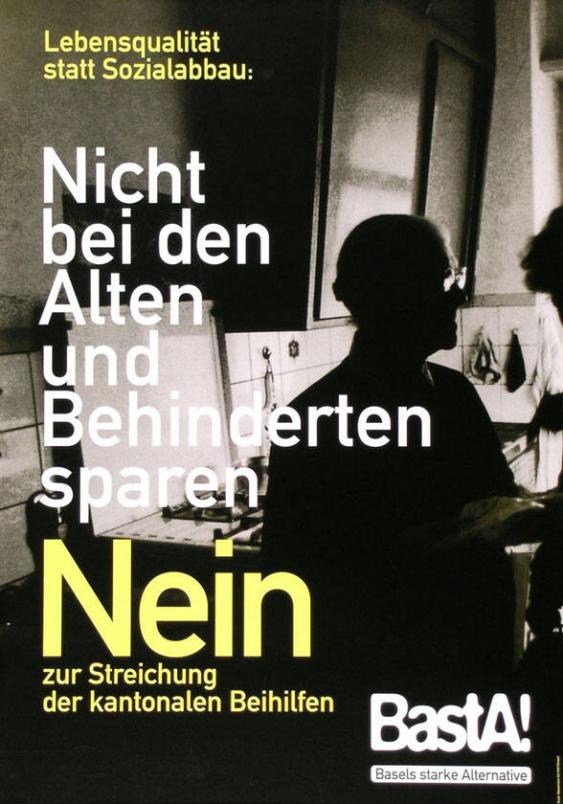 Lebensqualität statt Sozialabbau: Nicht bei den Alten und Behinderten sparen - Nein zur Streichung der kantonalen Beihilfen - Basta! - Basels starke Alternative