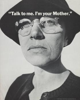 "Talk to me. I'm your mother."