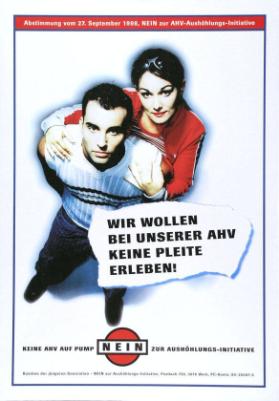 Wir wollen bei unserer AHV keine Pleite erleben! - Keine AHV auf Pump - Nein zur Aushöhlungs-Initiative.