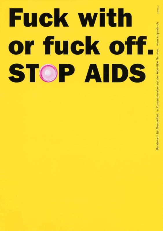Fuck with or Fuck off. Stop Aids