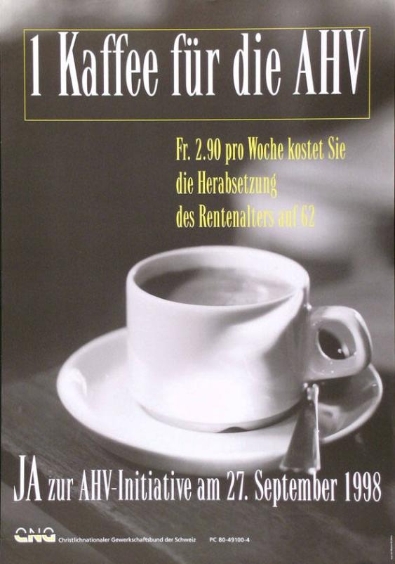 1 Kaffee für die AHV - Fr. 2.90 pro Woche kostet Sie die Herabsetzung des Rentenalters auf 62 - Ja zur AHV-Initiative am 27. September 1998